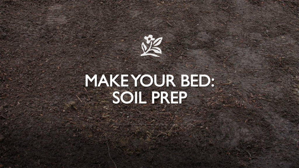 Dirt on ground with text that reads, "Make your Bed: Soil Prep."